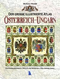 Produktbild: Der gro&szlig;e illustrierte Atlas &Ouml;sterreich-Ungarn (Sammelband)