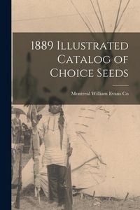 Produktbild: 1889 Illustrated Catalog of Choice Seeds