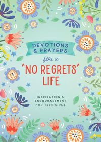 Produktbild: Devotions and Prayers for a No Regrets Life (Teen Girls)