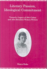Produktbild: Literary Passion, Ideological Commitment: Toward a Legacy of Afro-Cuban and Afro-Brazilian Women Writers