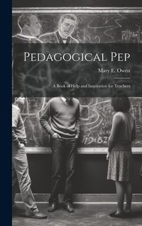 Produktbild: Pedagogical pep; a Book of Help and Inspiration for Teachers
