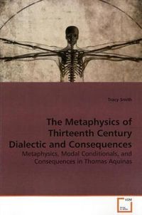 Produktbild: Smith, T: The Metaphysics of Thirteenth Century Dialectic an
