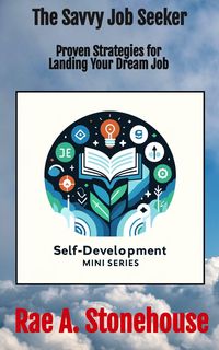 Produktbild: The Savvy Job Seeker: Proven Strategies for Landing Your Dream Job (The Self-Development Mini Series, #0)