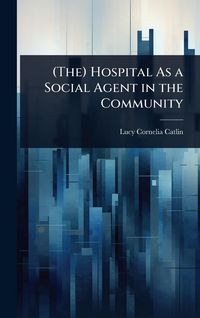 Produktbild: (The) Hospital As a Social Agent in the Community