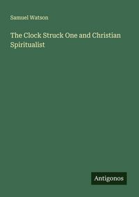 Produktbild: The Clock Struck One and Christian Spiritualist