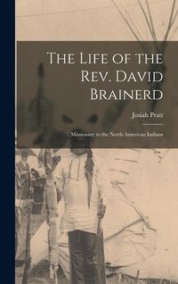 Produktbild: The Life of the Rev. David Brainerd: Missionary to the North American Indians