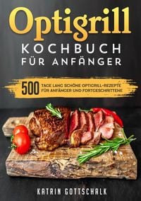 Produktbild: Optigrill kochbuch F&uuml;r Anf&auml;nger