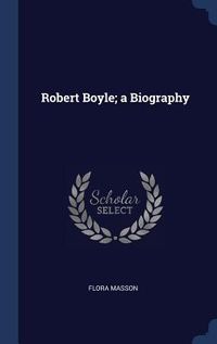 Produktbild: Robert Boyle; a Biography