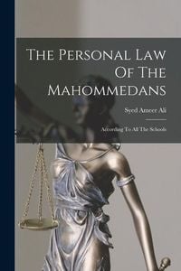 Produktbild: The Personal Law Of The Mahommedans: According To All The Schools
