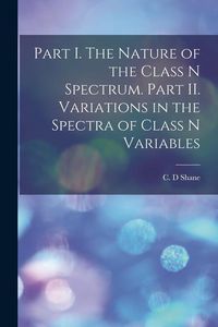 Produktbild: Part I. The Nature of the Class N Spectrum. Part II. Variations in the Spectra of Class N Variables