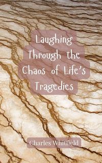 Produktbild: Laughing Through the Chaos of Life's Tragedies