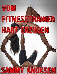 Produktbild: Vom Fitnesstrainer hart erzogen