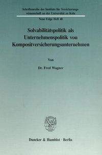 Produktbild: Solvabilit&auml;tspolitik als Unternehmenspolitik von Kompositversicherungsunternehmen.