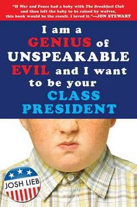 Produktbild: I Am a Genius of Unspeakable Evil and I Want to Be Your Class President