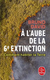 Produktbild: A l'aube de la 6e extinction : comment habiter la Terre