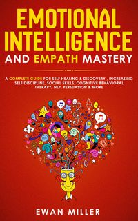 Produktbild: Emotional Intelligence and Empath Mastery: A Complete Guide for Self Healing & Discovery, Increasing Self Discipline, Social Skills, Cognitive Behavio