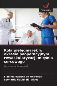 Produktbild: Rola piel&iquest;gniarek w okresie pooperacyjnym rewaskularyzacji mi&iquest;&iquest;nia sercowego