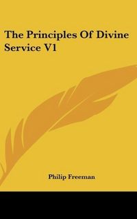 Produktbild: Freeman, P: Principles Of Divine Service V1