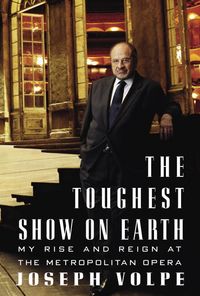 Produktbild: The Toughest Show on Earth: My Rise and Reign at the Metropolitan Opera