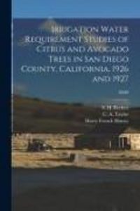 Produktbild: Irrigation Water Requirement Studies of Citrus and Avocado Trees in San Diego County, California, 1926 and 1927; B489