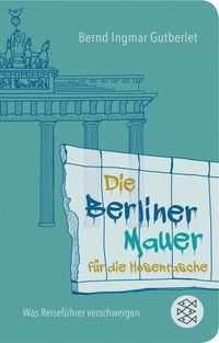 Bild vom Artikel Die Berliner Mauer für die Hosentasche vom Autor Bernd Ingmar Gutberlet