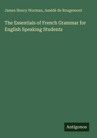 Produktbild: The Essentials of French Grammar for English Speaking Students