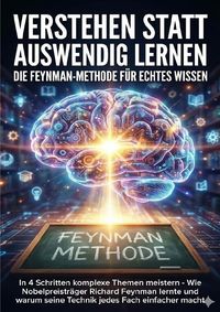 Produktbild: Verstehen statt auswendig lernen: Die Feynman-Methode f&uuml;r echtes Wissen