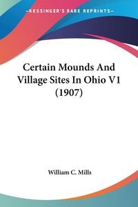 Produktbild: Certain Mounds And Village Sites In Ohio V1 (1907)