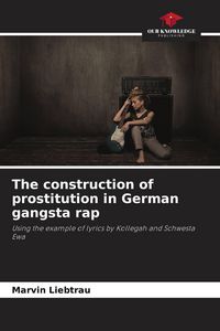 Produktbild: The construction of prostitution in German gangsta rap