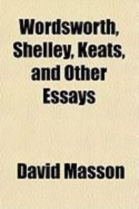 Produktbild: Wordsworth, Shelley, Keats, and Other Essays