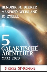 Produktbild: 5 Galaktische Abenteuer März 2023: 5 dicke Science Fiction Romane