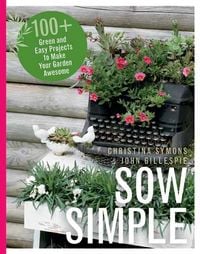 Produktbild: Sow Simple: 100+ Green and Easy Projects to Make Your Garden Awesome