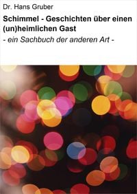 Produktbild: Schimmel - Geschichten über einen (un)heimlichen Gast
