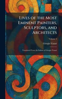 Produktbild: Lives of the Most Eminent Painters, Sculptors, and Architects
