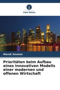 Produktbild: Priorit&auml;ten beim Aufbau eines innovativen Modells einer modernen und offenen Wirtschaft