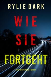 Produktbild: Wie sie fortgeht (Ein Mia-North-FBI-Thriller - Buch F&uuml;nf)