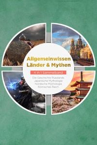 Produktbild: Allgemeinwissen L&auml;nder & Mythen - 4 in 1 Sammelband: R&ouml;misches Reich | Die Geschichte Russlands | Japanische Mythologie | Nordische Mythologie