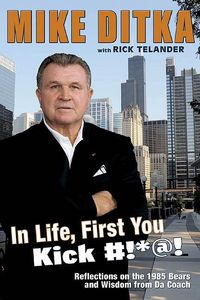 Produktbild: In Life, First You Kick Ass: Reflections on the 1985 Bears and Wisdom from Da Coach