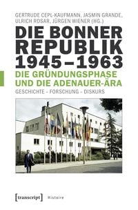 Produktbild: Die Bonner Republik 1945-1963 - Die Gr&uuml;ndungsphase und die Adenauer-&Auml;ra
