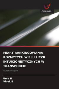 Produktbild: MIARY RANKINGOWANIA ROZMYTYCH WIELU LICZB INTUICJONISTYCZNYCH W TRANSPORCIE