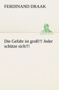 Produktbild: Die Gefahr ist gro&szlig;!!! Jeder sch&uuml;tze sich!!!