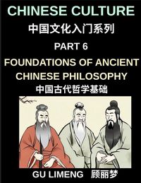 Produktbild: Chinese Culture (Part 6)- Foundations of Ancient Chinese Philosophy, Confucianism, Daoism, Legalism, and Timeless Wisdom for Understanding China's Traditions