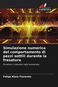 Produktbild: Simulazione numerica del comportamento di pezzi sottili durante la fresatura