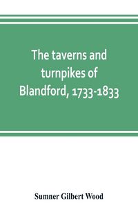 Produktbild: The taverns and turnpikes of Blandford, 1733-1833