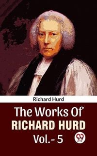 Produktbild: The Works Of Richard Hurd Vol 5