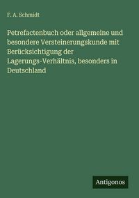 Produktbild: Petrefactenbuch oder allgemeine und besondere Versteinerungskunde mit Ber&uuml;cksichtigung der Lagerungs-Verh&auml;ltnis, besonders in Deutschland