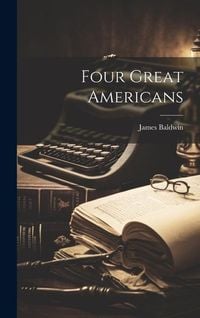 Bild vom Artikel Four Great Americans vom Autor James Baldwin