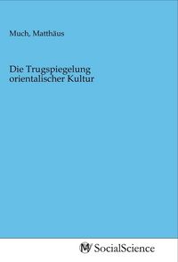 Produktbild: Die Trugspiegelung orientalischer Kultur