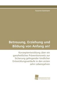 Produktbild: Gastmann, S: Betreuung, Erziehung und Bildung von Anfang an!