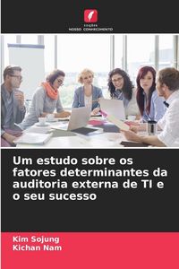 Produktbild: Um estudo sobre os fatores determinantes da auditoria externa de TI e o seu sucesso
